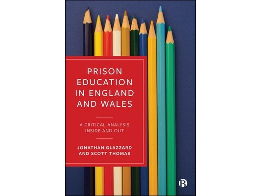 Prison Education in England and Wales: A Critical Analysis Inside and Out