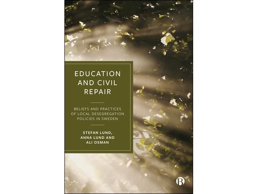 Education and Civil Repair: Beliefs and Practices of Local Desegregation Policies in Sweden