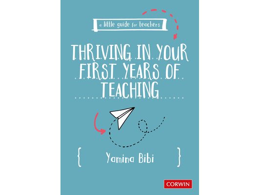 A Little Guide for Teachers: Thriving in Your First Years of Teaching