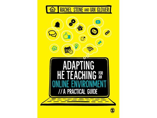Adapting Higher Education Teaching for an Online Environment: A Practical Guide