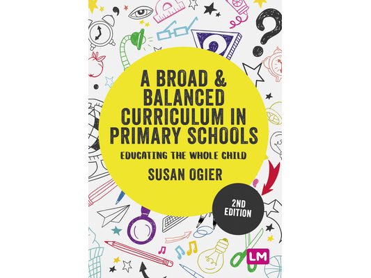 A Broad and Balanced Curriculum in Primary Schools: Educating the Whole Child