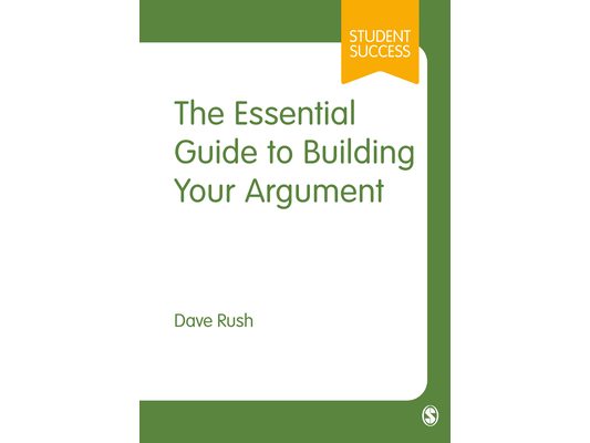 The Essential Guide to Building Your Argument