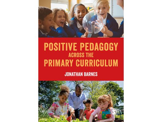 Positive Pedagogy Across the Primary Curriculum