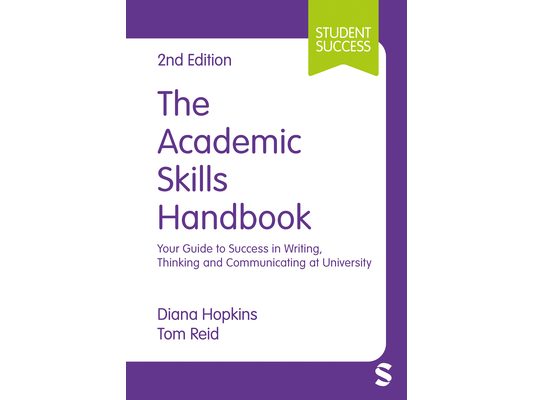 The Academic Skills Handbook: Your Guide to Success in Writing, Thinking and Communicating at University