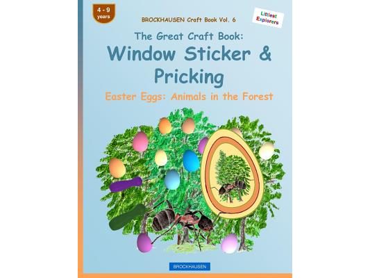 BROCKHAUSEN Craft Book Vol. 6 - The Great Craft Book: Window Sticker & Pricking: Easter Eggs: Animals in the Forest