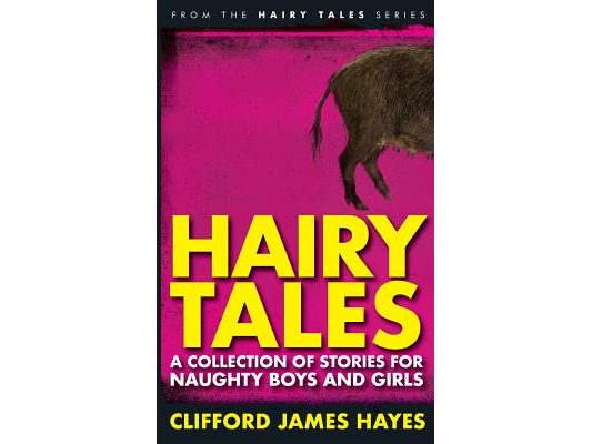 Hairy Tales: A Collection of Stories for Naughty Boys and Girls