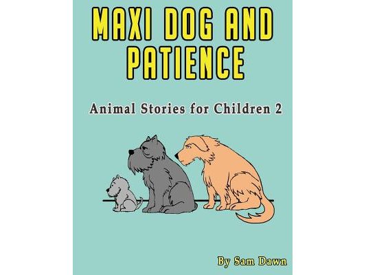 Maxi Dog and Patience