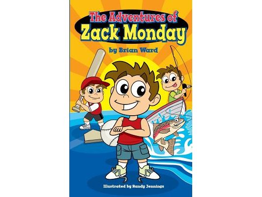 The Adventures of Zack Monday: Ten Short Stories of an Adventurous Young Boy and His Amazing Childhood Experiences!