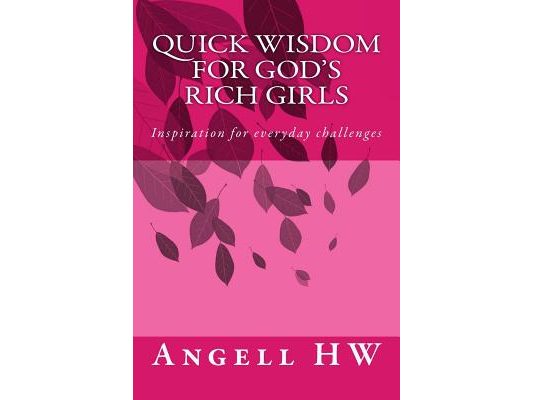 Quick Wisdom for God's Rich Girls: Inspiration for Everyday Challenges