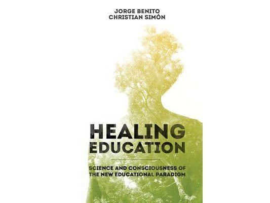 Healing Education: Science and Consciousness of the New Educational Paradigm