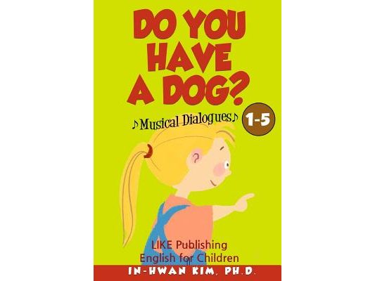 Do You Have a Dog? Musical Dialogues: English for Children Picture Book 1-5