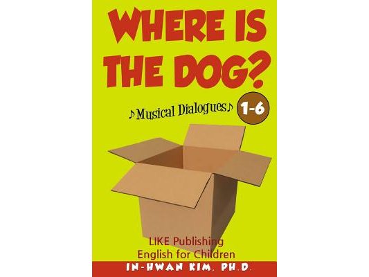 Where Is the Dog? Musical Dialogues: English for Children Picture Book 1-6