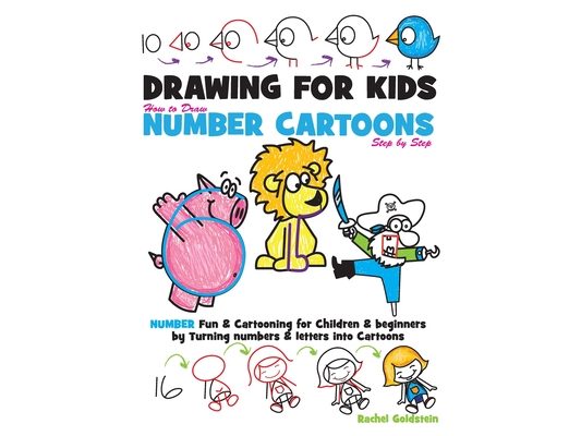 Drawing for Kids How to Draw Number Cartoons Step by Step: Number Fun & Cartooning for Children & Beginners by Turning Numbers & Letters into Cartoons