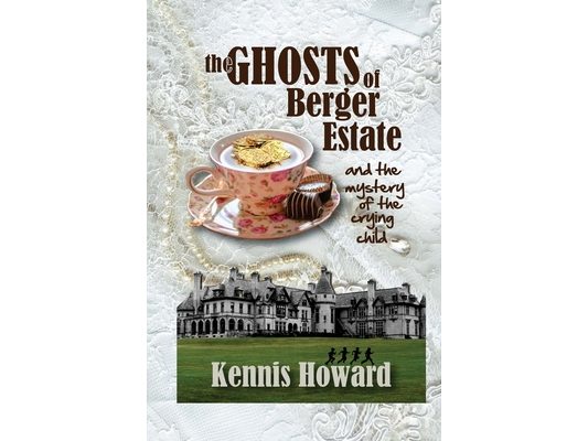 The Ghosts of Berger Estate: And The Mystery of the Crying Child