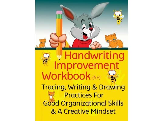 Handwriting Improvement Workbook: Tracing, Writing and Drawing Practices For Good Organizational Skills and a Creative Mindset