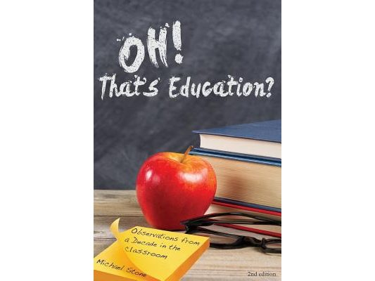 Oh, That's Education?: Observations from a decade in the classroom