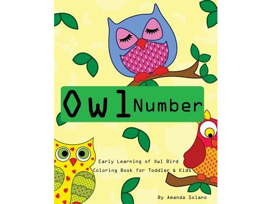 Toddler Color Books: Owl Number Early Learning Kids: Fun First Numbers, Baby Activity Book for Kids Age 1-6, Boys or Girls, Fun Early Learn
