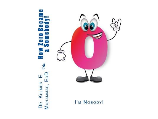 I'm Nobody!: How Zero Became a Somebody!
