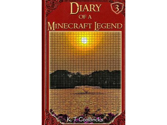 Diary of a Minecraft Legend: Book 3