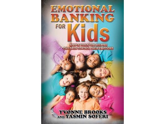 Emotional Banking for Kids: Simple Tools for Helping Children Control Their Emotions