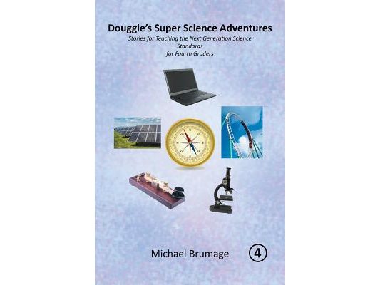Douggie'S Super Science Adventures: Stories for Teaching the Next Generation Science Standards for Fourth Graders