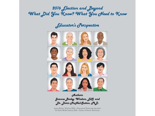 2016 Election and Beyond: What Did You Know? What You Need to Know: Educator'S Perspective