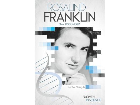 Rosalind Franklin: DNA Discoverer: DNA Discoverer