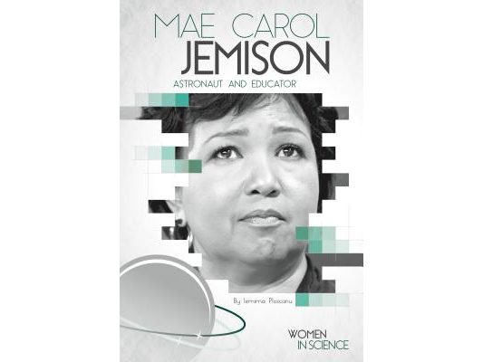 Mae Carol Jemison: Astronaut and Educator: Astronaut and Educator