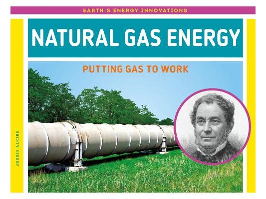 Natural Gas Energy: Putting Gas to Work: Putting Gas to Work