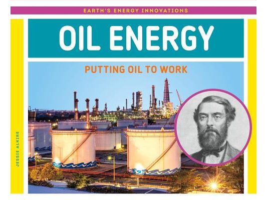 Oil Energy: Putting Oil to Work: Putting Oil to Work