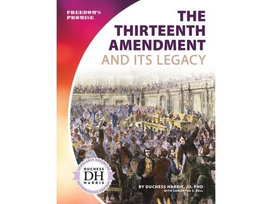 Thirteenth Amendment and Its Legacy