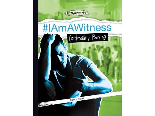 #Iamawitness: Confronting Bullying: Confronting Bullying