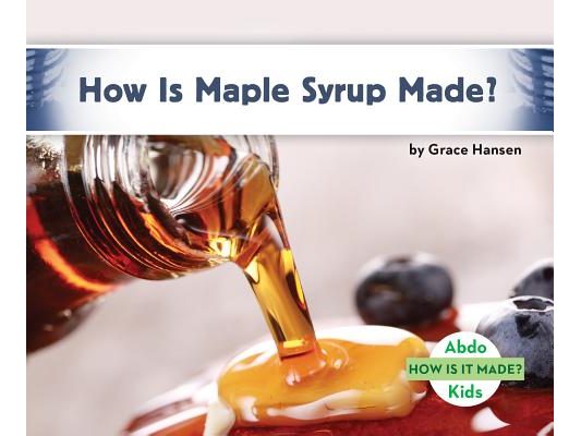 How Is Maple Syrup Made?