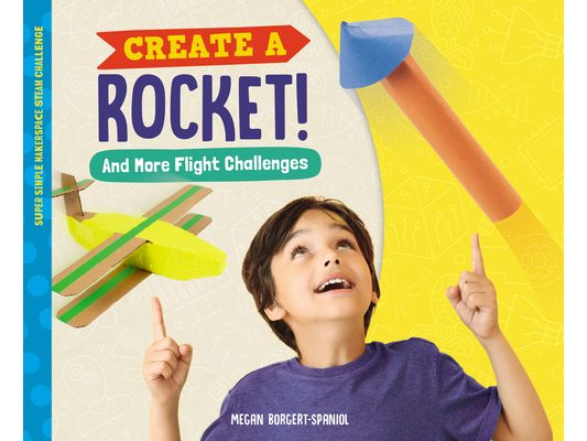 Create a Rocket! and More Flight Challenges