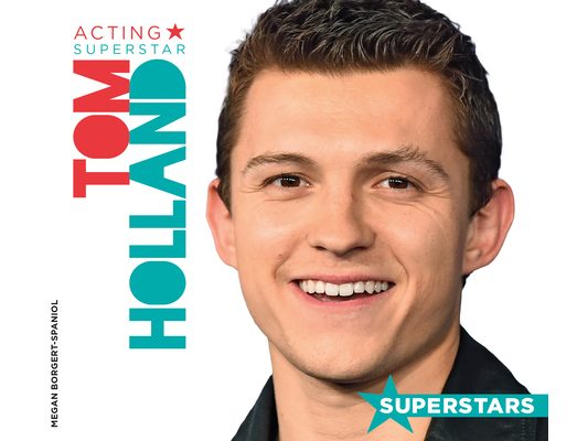 Tom Holland: Acting Superstar: Acting Superstar