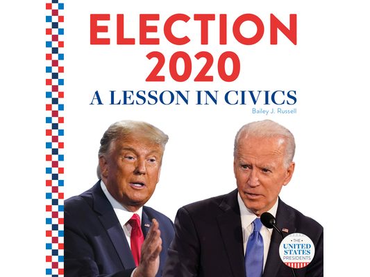 Election 2020: A Lesson in Civics: A Lesson in Civics