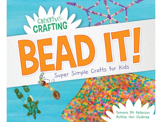 Bead It! Super Simple Crafts for Kids