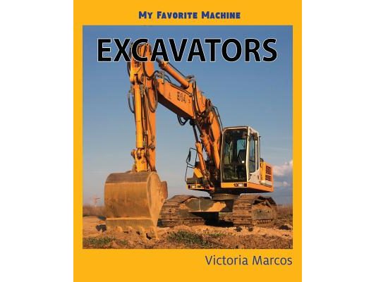 My Favorite Machine: Excavators
