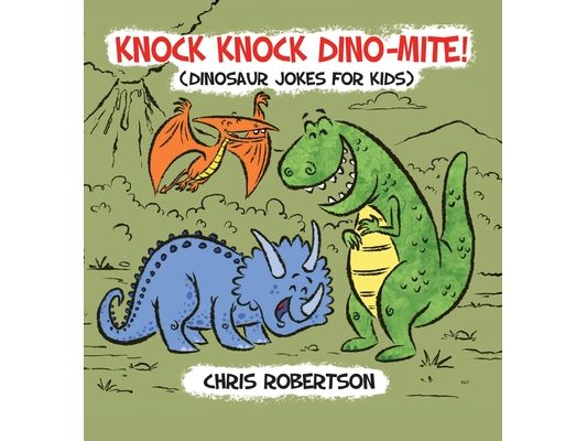 Knock Knock, Dino-mite!: Dinosaur Jokes for Kids