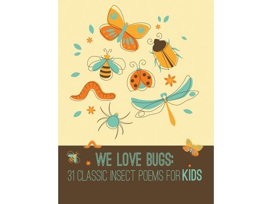 We Love Bugs: Classic Poems for Children of All Ages