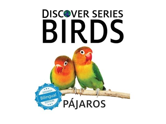 Birds / Pájaros: Discover Series Bilingual