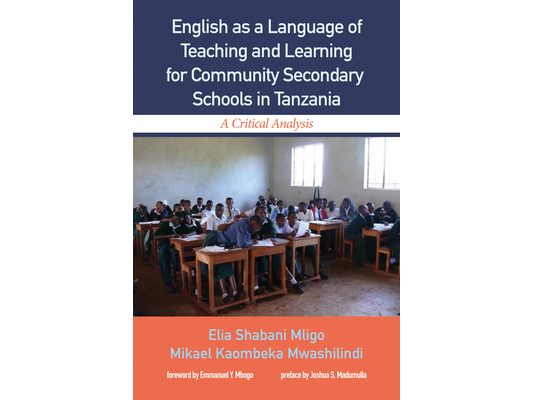 English as a Language of Teaching and Learning for Community Secondary Schools in Tanzania: A Critical Analysis