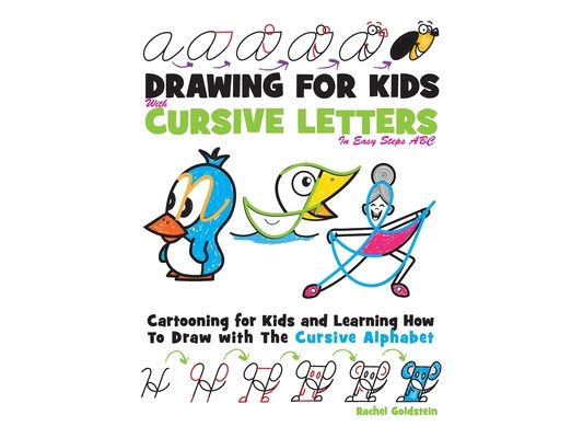 Drawing for Kids with Cursive Letters in Easy Steps ABC: Cartooning for Kids and Learning How to Draw with the Cursive Alphabet