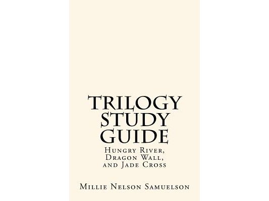 Trilogy Study Guide: For Hungry River, Dragon Wall, and Jade Cross