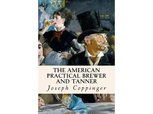 The American Practical Brewer and Tanner
