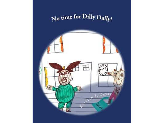 No time for Dilly Dally!