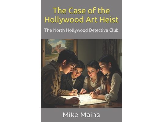 The North Hollywood Detective Club in The Case of the Hollywood Art Heist