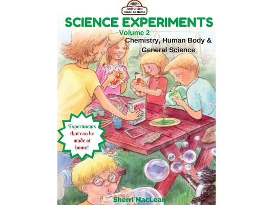 Science Experiments Volume 2 (Chemistry, Human Body & General Science): Activities Made at Home