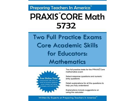 PRAXIS CORE Math 5732: Two Full Practice Exams: Core Academic Skills for Educators: Mathematics
