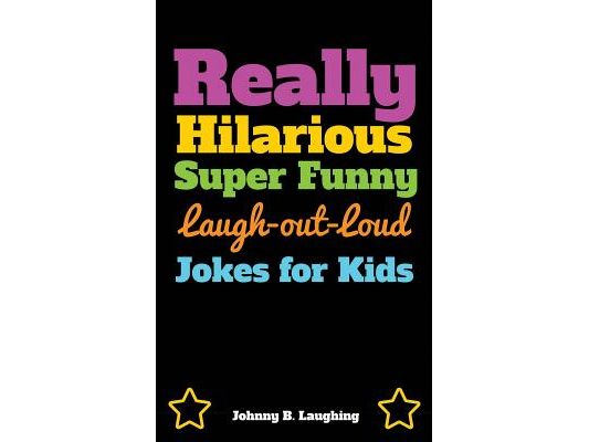 Really Hilarious Super Funny Laugh-Out-Loud Jokes for Kids: Fun Jokes and Puzzles